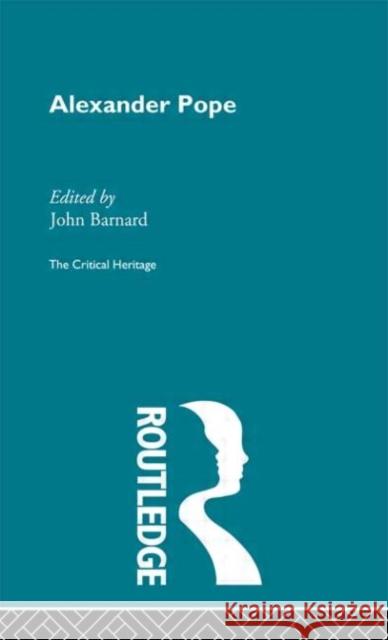 Alexander Pope : The Critical Heritage John Barnard 9780415134323 Routledge