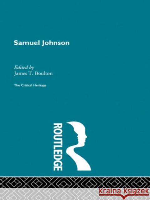 Samuel Johnson : The Critical Heritage James T. Boulton 9780415134354 Routledge