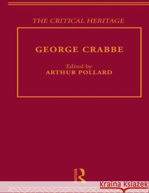 George Crabbe : The Critical Heritage Arthur Pollard 9780415134385 Routledge