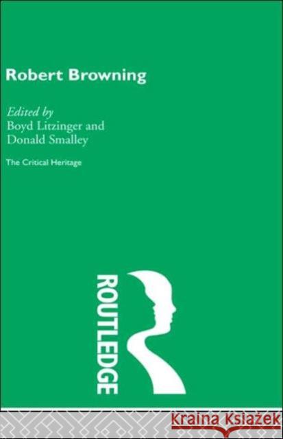 Robert Browning : The Critical Heritage Boyd Litzinger Litzinger                                Boyd Litzinger 9780415134514