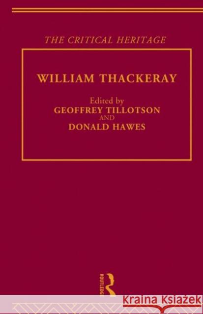 William Thackeray : The Critical Heritage G. Tillotson Geoffrey Tillotson 9780415134583