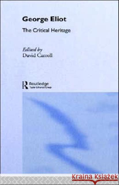George Eliot : The Critical Heritage David Carroll 9780415134620 0