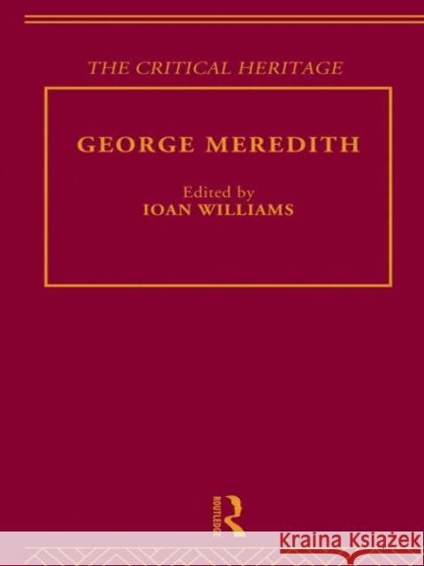 George Meredith : The Critical Heritage Ioan Williams Ioan Williams  9780415134651