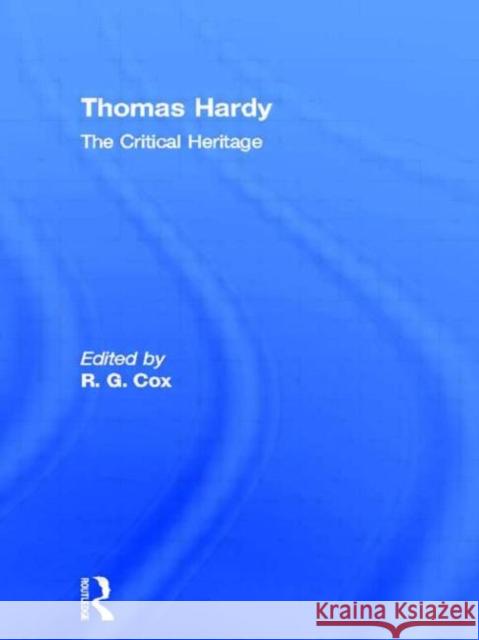 Thomas Hardy : The Critical Heritage R. G. Cox 9780415134668 Routledge
