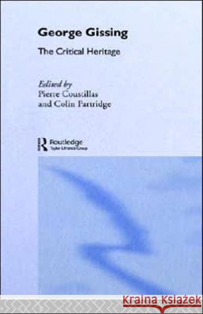George Gissing : The Critical Heritage P. Coustillas Pierre Coustillas Colin Partridge 9780415134682