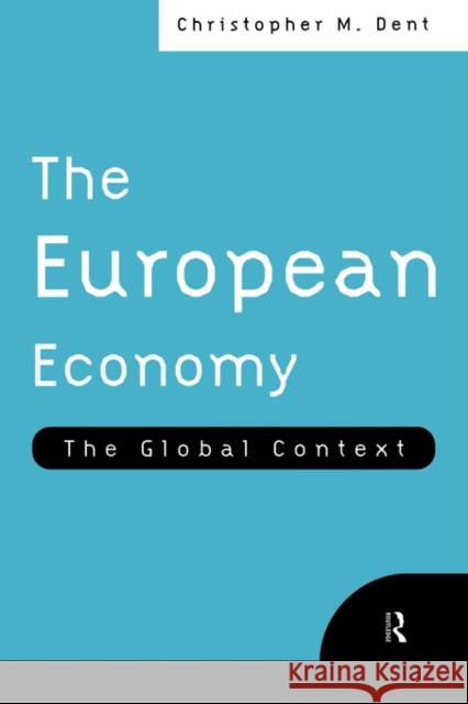 The European Economy: The Global Context Dent, Christopher M. 9780415134880