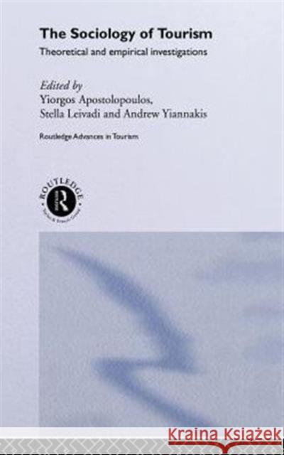 The Sociology of Tourism: Theoretical and Empirical Investigations Apostolopoulos, Yiorgos 9780415135085 Routledge