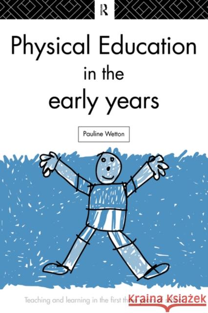 Physical Education in the Early Years Pauline Wetton 9780415135290 Routledge