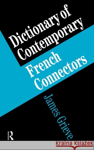 A Dictionary of French Connectors James Grieve Grieve James 9780415135382 Routledge
