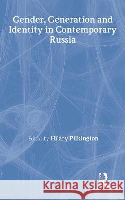 Gender, Generation and Identity in Contemporary Russia Hilary Pilkington Hilary Pilkington  9780415135436