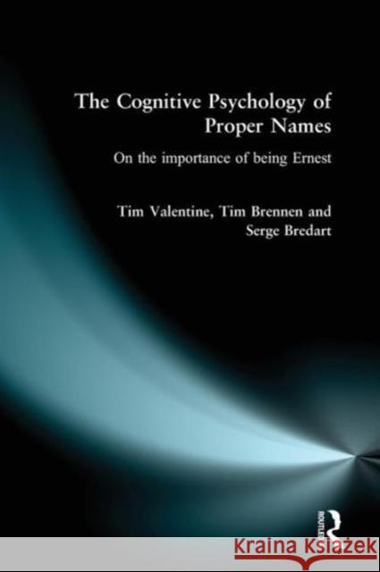 The Cognitive Psychology of Proper Names Tim Valentine Serge Bredart Tim Brennen 9780415135467 Routledge