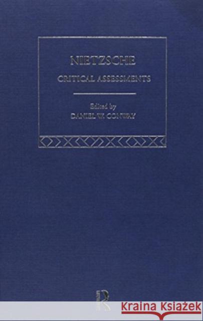 Nietzsche : Critical Assessments Daniel W. Conway 9780415135610 Routledge