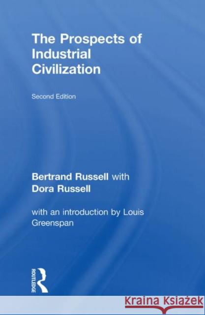 The Prospects of Industrial Civilisation Bertrand Russell Dora Russell 9780415136020 Routledge