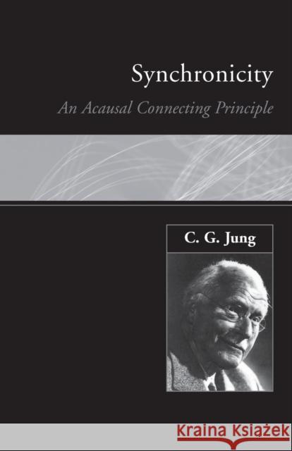 Synchronicity: An Acausal Connecting Principle Jung, C. G. 9780415136495 0