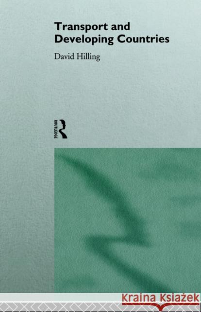 Transport and Developing Countries David Hilling 9780415136556 Routledge