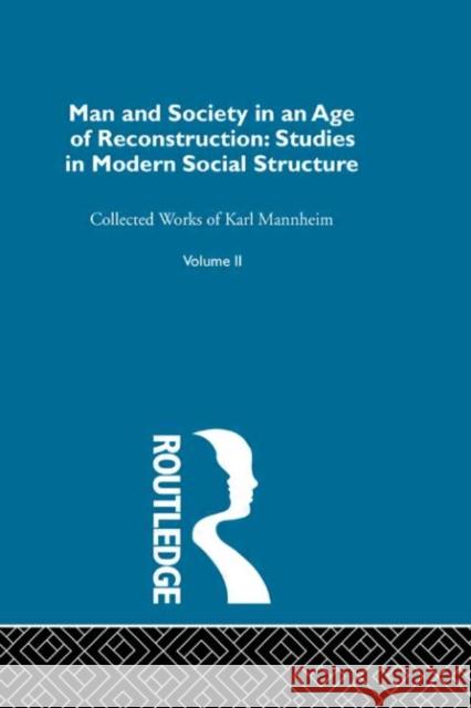 Man & Soc Age Reconstructn V 2 Karl Mannheim 9780415136747 Routledge