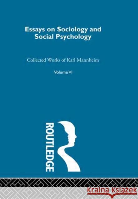 Essays Soc & Social Psych  V 6 Karl Mannheim Paul Kecskemeti 9780415136761 Routledge