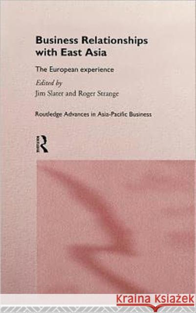 Business Relationships with East Asia: The European Experience Slater, Jim 9780415137058 Routledge