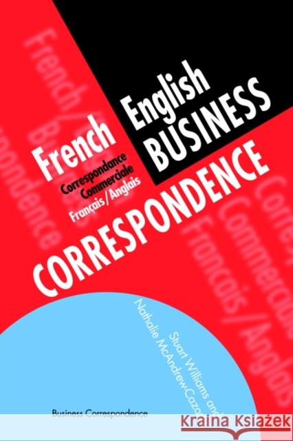 French/English Business Correspondence: Correspondance Commerciale Francais/Anglais McAndrew Cazorla, Nathalie 9780415137126 Routledge
