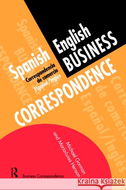 Spanish/English Business Correspondence: Correspondecia de Comercio Espanol/Ingles Gorman, Michael 9780415137133