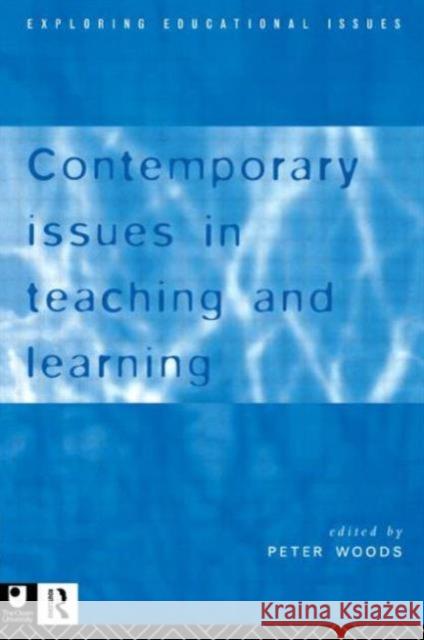 Contemporary Issues in Teaching and Learning Peter Woods Peter Woods 9780415137195