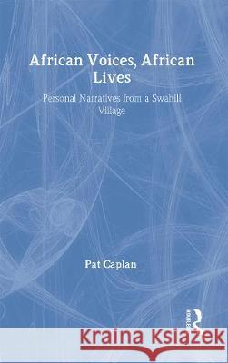 African Voices, African Lives: Personal Narratives from a Swahili Village Pat Caplan Patricia Caplan 9780415137232 Routledge