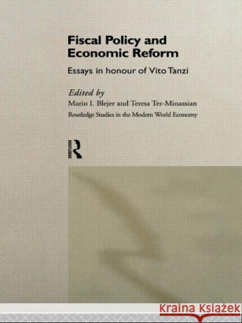 Fiscal Policy and Economic Reforms : Essays in Honour of Vito Tanzi Mario I. Blejer Teresa Ter-Minassian Mario I. Blejer 9780415137393 Taylor & Francis