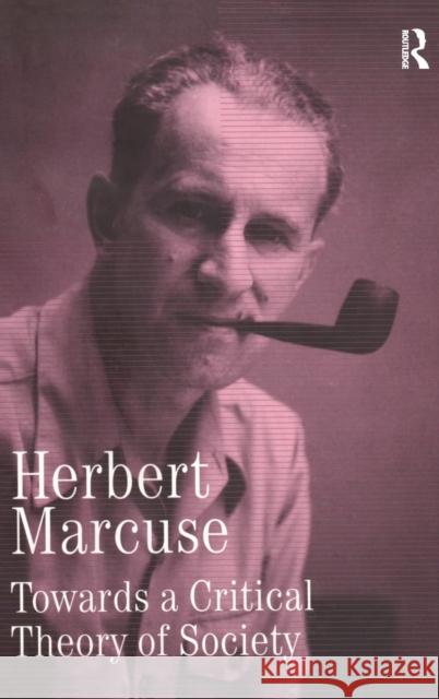 Towards a Critical Theory of Society: Collected Papers of Herbert Marcuse, Volume 2 Marcuse, Herbert 9780415137812 Routledge