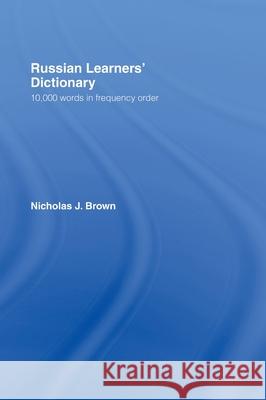 Russian Learners' Dictionary: 10,000 Russian Words in Frequency Order Brown, Nicholas 9780415137911