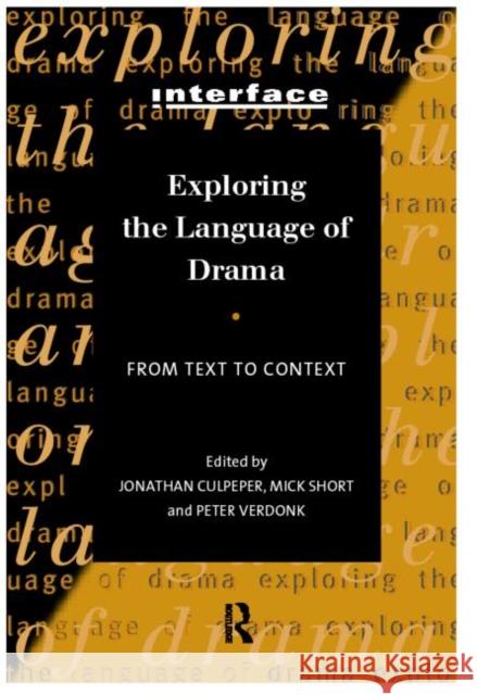 Exploring the Language of Drama: From Text to Context Culpeper, Jonathan 9780415137959 0