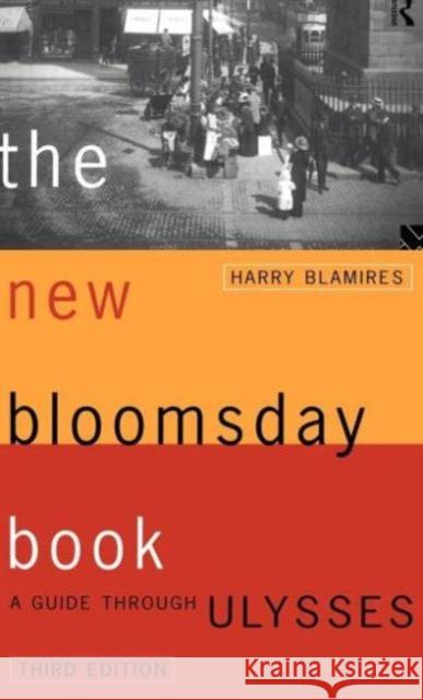The New Bloomsday Book: A Guide Through Ulysses Blamires, Harry 9780415138574 Routledge