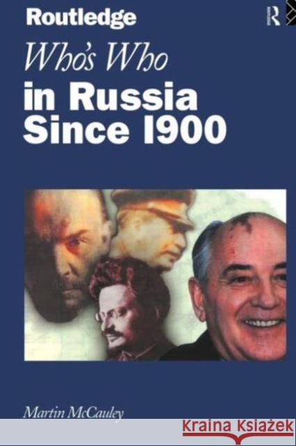 Who's Who in Russia Since 1900 McCauley, Martin 9780415138987