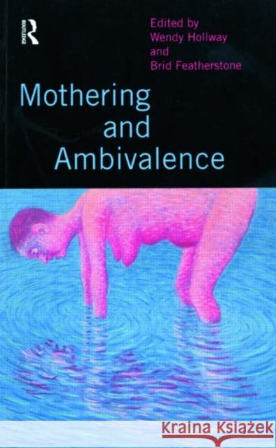 Mothering and Ambivalence Wendy Hollway Brid Featherstone 9780415139113
