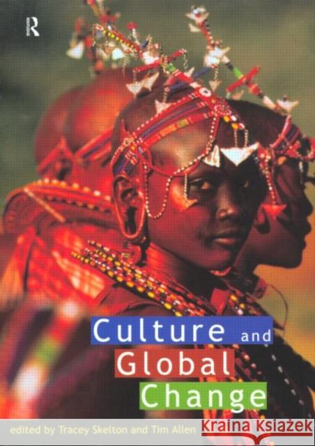 Culture and Global Change Tracey Skelton Tim Allen 9780415139175