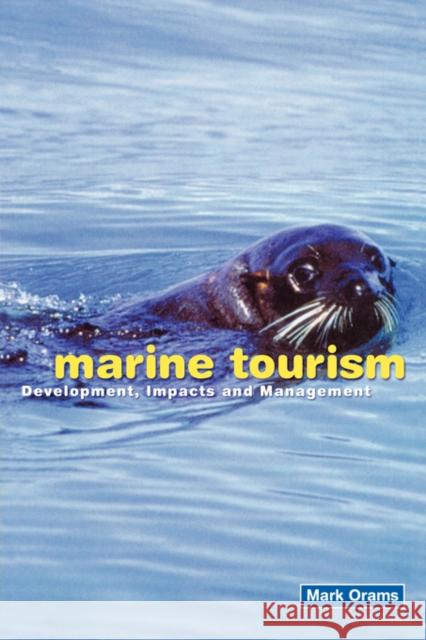 Marine Tourism: Development, Impacts and Management Orams, Mark 9780415139380 Routledge