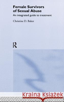 Female Survivors of Sexual Abuse Christine Baker 9780415139830 Brunner-Routledge