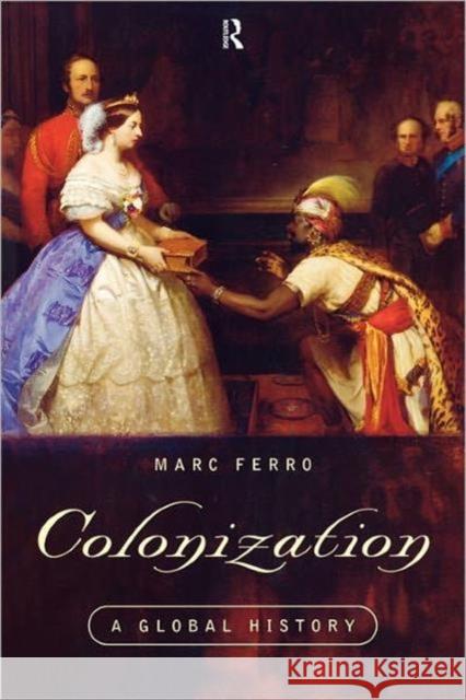 Colonization: A Global History Ferro, Marc 9780415140089 TAYLOR & FRANCIS LTD