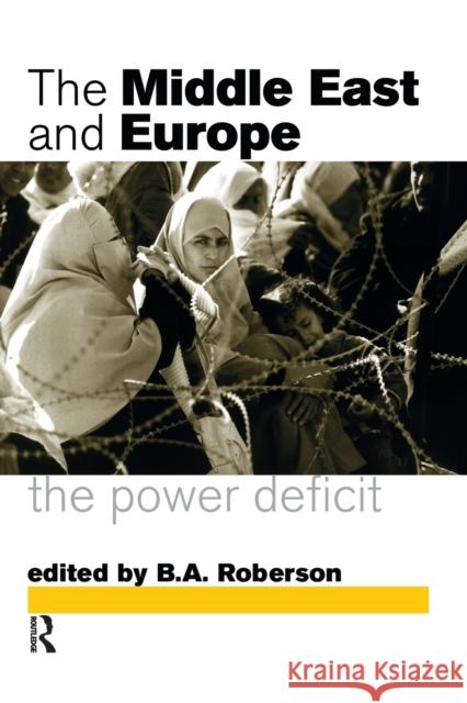 Middle East and Europe: The Power Deficit Roberson, B. a. 9780415140454 Routledge