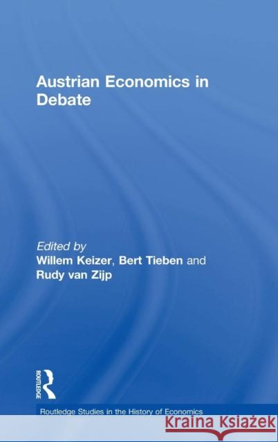 Austrian Economics in Debate Willem Keizer Bert Tieben Rudy Va 9780415140546 Routledge