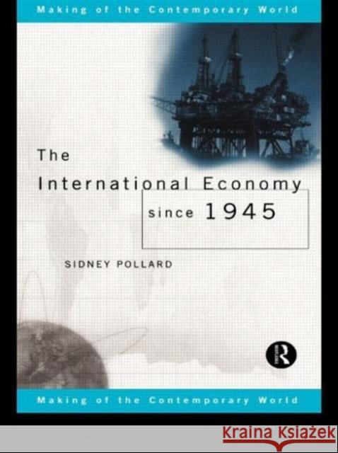 The International Economy since 1945 Sidney Pollard Ruth Henig Eric Evans 9780415140676 Routledge