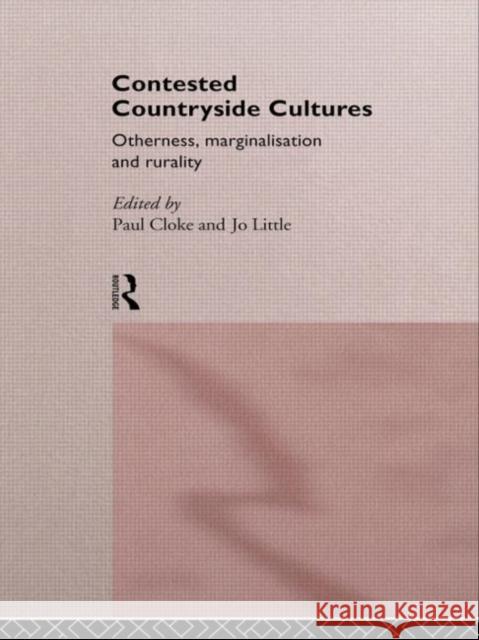 Contested Countryside Cultures: Rurality and Socio-Cultural Marginalisation Cloke, Paul 9780415140744