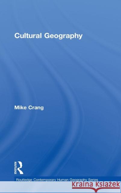 Cultural Geography Mike Crang Mike Crang  9780415140829 Taylor & Francis