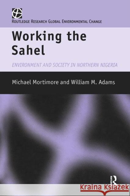 Working the Sahel W.M. Adams M.J. Mortimore W.M. Adams 9780415140966 Taylor & Francis