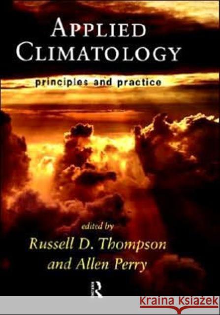 Applied Climatology : Principles and Practice R. Thompson Perry Allen                              Russell D. Thompson 9780415141000