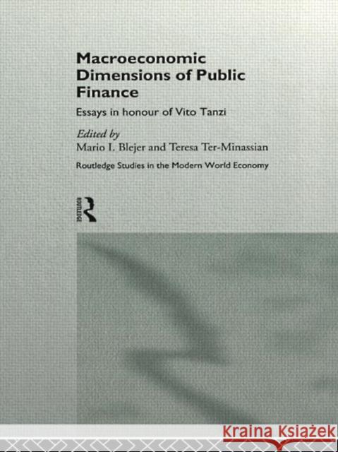 Macroeconomic Dimensions of Public Finance : Essays in Honour of Vito Tanzi Mario I. Blejer Teresa Ter-Minassian 9780415141116