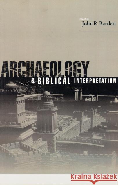 Archaeology and Biblical Interpretation John Bartlett John R. Bartlett 9780415141147 Routledge