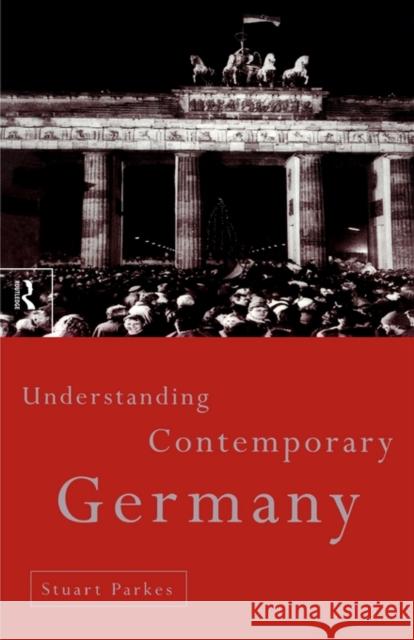 Understanding Contemporary Germany Stuart Parkes K. Stuart Parkes 9780415141246 Routledge