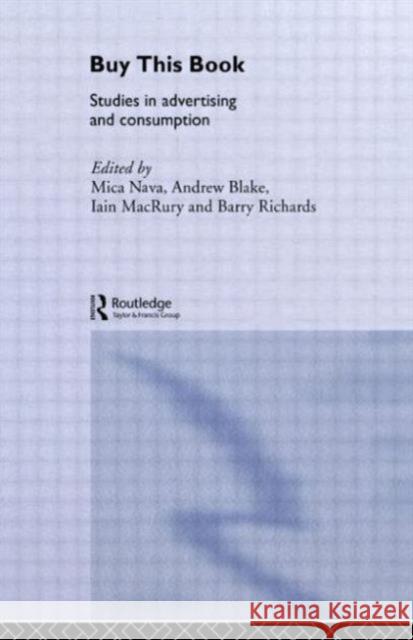Buy This Book: Studies in Advertising and Consumption Nava, Mica 9780415141321 Routledge