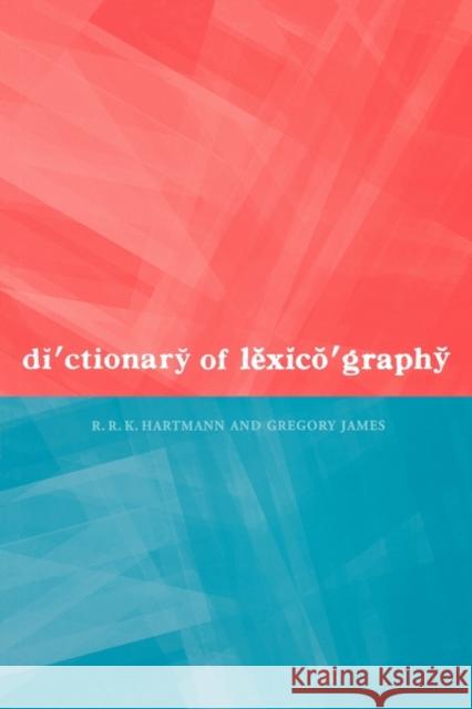 Dictionary of Lexicography R. R. K. Hartmann Hartmann R. R. K.                        Gregory James 9780415141444 Routledge
