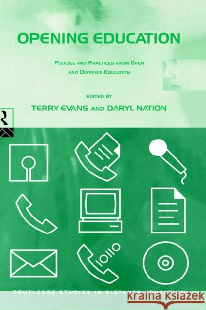 Opening Education: Policies and Practices from Open and Distance Education Evans, Terry 9780415141826 Routledge